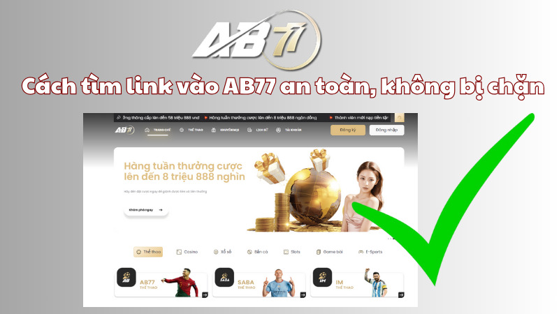 Cách tìm link vào AB77 an toàn, không bị chặn