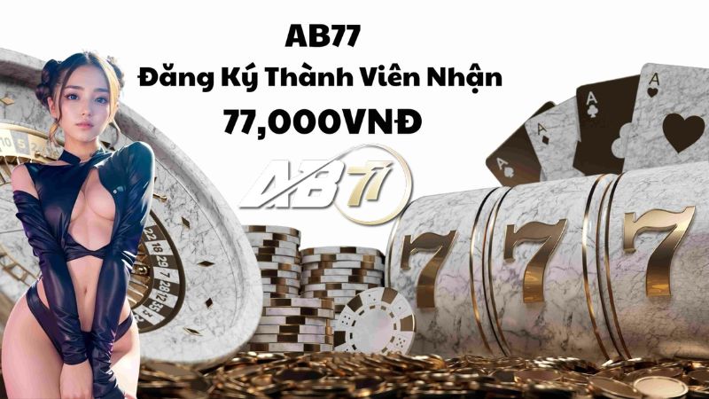 Hướng dẫn hội viên AB77 chơi game thả ga nhận quà cực khủng