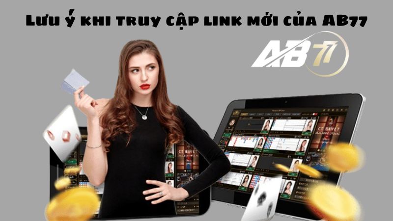 Người chơi cần nắm rõ lưu ý khi truy cập link mới của AB77